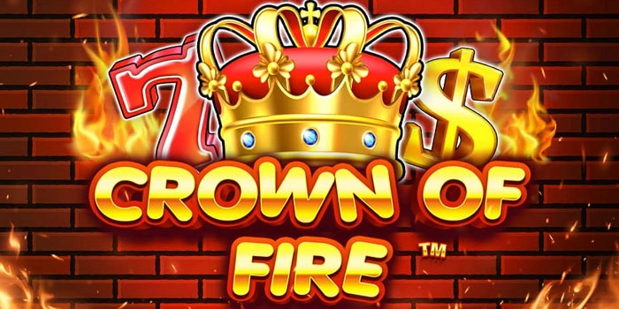 Taktik Sultan Pemburu Cuan Besar Di Slot Crown Of Fire