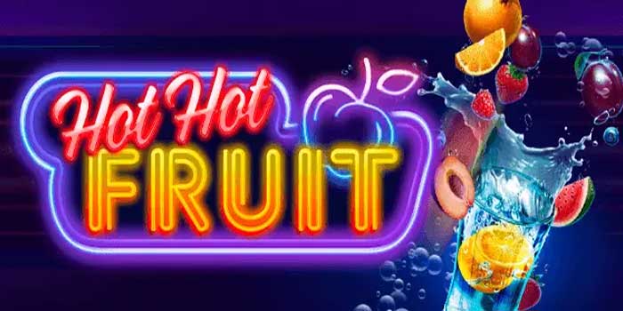 Siasat Rahasia Menang Besar Slot Hot Hot Fruit